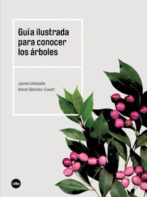 GUÍA ILUSTRADA PARA CONOCER LOS ÁRBOLES | 9788447540754 | LLISTOSELLA VIDAL, JAUME/SÀNCHEZ CUXART, ANTONI | Llibres Parcir | Llibreria Parcir | Llibreria online de Manresa | Comprar llibres en català i castellà online