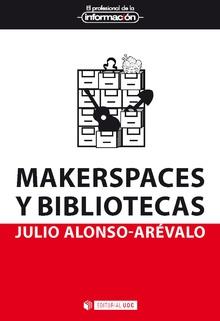 MAKERSPACES Y BIBLIOTECAS | 9788491803850 | ALONSO ARÉVALO, JULIO | Llibres Parcir | Llibreria Parcir | Llibreria online de Manresa | Comprar llibres en català i castellà online