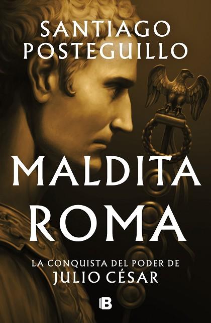 MALDITA ROMA (SERIE JULIO CÉSAR 2) | 9788466676564 | POSTEGUILLO, SANTIAGO | Llibres Parcir | Llibreria Parcir | Llibreria online de Manresa | Comprar llibres en català i castellà online