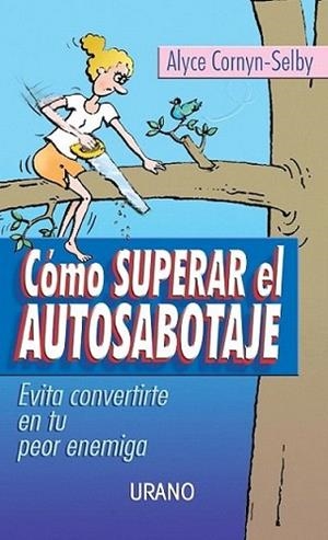 COMO SUPERAR EL AUTOSABOTAJE | 9788479535094 | CORNYN-SELBY | Llibres Parcir | Librería Parcir | Librería online de Manresa | Comprar libros en catalán y castellano online
