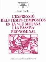 L'EXPRESSIO DELS TEMPS COMPOSTOS VEU MITJANA I PASSIVA | 9788484154334 | BATLLE | Llibres Parcir | Librería Parcir | Librería online de Manresa | Comprar libros en catalán y castellano online