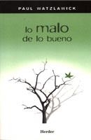 Lo malo de lo bueno | 9788425422942 | Watzlawick, Paul | Llibres Parcir | Llibreria Parcir | Llibreria online de Manresa | Comprar llibres en català i castellà online