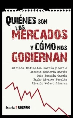 QUIENÉS SON LOS MERCADOS Y CÓMO NOS GOBIERNAN | 9788498883831 | Medialdea García, Bibiana/Sanabria Martín, Antonio/Buendía García, Luis/Álvarez Peralta, Nacho/Moler | Llibres Parcir | Librería Parcir | Librería online de Manresa | Comprar libros en catalán y castellano online