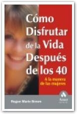 COMO DISFRUTAR DE LA VIDA DESPUES DE LOS 40 | 9788497350754 | BROWN REGAN MARIE | Llibres Parcir | Llibreria Parcir | Llibreria online de Manresa | Comprar llibres en català i castellà online