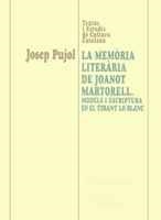 LA MEMORIA LITERARIA DE JOANOT MARTORELL | 9788484153597 | PUJOL | Llibres Parcir | Librería Parcir | Librería online de Manresa | Comprar libros en catalán y castellano online
