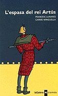 L'ESPASA DEL REU ARTUS | 9788424609641 | LLINARES - MINGUELLA | Llibres Parcir | Llibreria Parcir | Llibreria online de Manresa | Comprar llibres en català i castellà online