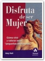 DISFRUTA DE SER MUJER | 9788497350266 | HALL AMY | Llibres Parcir | Llibreria Parcir | Llibreria online de Manresa | Comprar llibres en català i castellà online