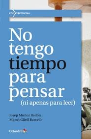 No tengo tiempo para pensar | 9788499213057 | Muñoz Redón, Josep/Güell Barceló, Manel | Llibres Parcir | Librería Parcir | Librería online de Manresa | Comprar libros en catalán y castellano online