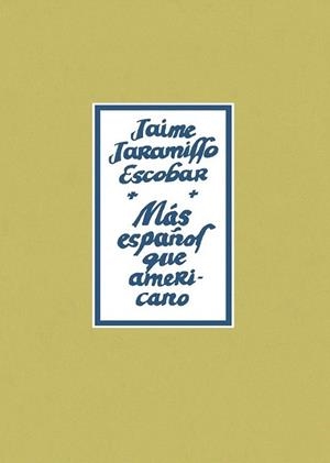 Más español que americano | 9788493977214 | Jaramillo Escobar, Jaime | Llibres Parcir | Llibreria Parcir | Llibreria online de Manresa | Comprar llibres en català i castellà online
