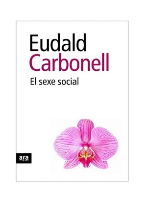 EL SEXE SOCIAL | 9788492552931 | EUDALD CARBONELL | Llibres Parcir | Llibreria Parcir | Llibreria online de Manresa | Comprar llibres en català i castellà online