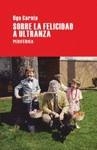 Sobre la felicidad a ultranza | 9788492865277 | Cornia, Ugo | Llibres Parcir | Llibreria Parcir | Llibreria online de Manresa | Comprar llibres en català i castellà online