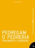 PEDREGAM O PEDRERIA FRAGMENTS D' ORIGENS | 9788497916523 | Llibres Parcir | Librería Parcir | Librería online de Manresa | Comprar libros en catalán y castellano online