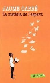 La matèria de l'esperit | 9788499305547 | Jaume Cabré | Llibres Parcir | Llibreria Parcir | Llibreria online de Manresa | Comprar llibres en català i castellà online