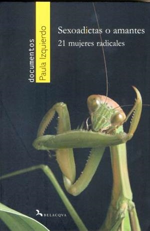 SEXOADICTAS O AMANTES 21 MUJERES RADICALES | 9788496694583 | PAULA IZQUIERDO | Llibres Parcir | Librería Parcir | Librería online de Manresa | Comprar libros en catalán y castellano online
