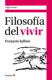 Filosofia del vivir | 9788499212449 | Jullien [Francia], François | Llibres Parcir | Librería Parcir | Librería online de Manresa | Comprar libros en catalán y castellano online
