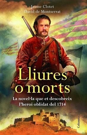 Lliures o morts | 9788466416269 | David de Montserrat/Jaume Clotet | Llibres Parcir | Librería Parcir | Librería online de Manresa | Comprar libros en catalán y castellano online