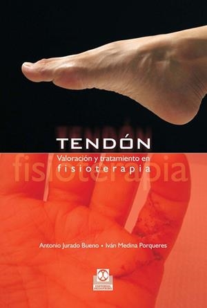 TENDON valoracion y tratamiento fisioterapia | 9788480199797 | ANTONIO JURADO BUENO IVAN MEDINA PORQUERES | Llibres Parcir | Librería Parcir | Librería online de Manresa | Comprar libros en catalán y castellano online