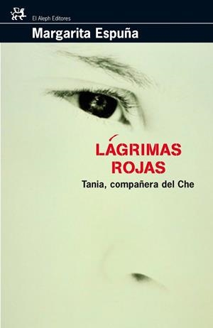 LAGRIMAS ROJAS TANIA COMPAÑERA DEL CHE | 9788476697887 | MARGARITA ESPUÑA | Llibres Parcir | Llibreria Parcir | Llibreria online de Manresa | Comprar llibres en català i castellà online