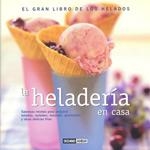 LA HELADERIA EN CASA gran libro de los helados | 9788475563244 | Llibres Parcir | Librería Parcir | Librería online de Manresa | Comprar libros en catalán y castellano online