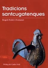 TRADICIONS SANTCUGATENQUES | 9788497910668 | PEDRO I FONTANET ROGELI | Llibres Parcir | Llibreria Parcir | Llibreria online de Manresa | Comprar llibres en català i castellà online