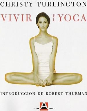 VIVIR EL YOGA | 9788493333201 | CHRISTY TURLINGTON | Llibres Parcir | Llibreria Parcir | Llibreria online de Manresa | Comprar llibres en català i castellà online