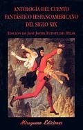 ANTOLOGIA DEL CUENTO FANTASTICO HISPANOAMERICANO DEL S XIX | 9788478132652 | FUENTE JOSE JAVIER | Llibres Parcir | Llibreria Parcir | Llibreria online de Manresa | Comprar llibres en català i castellà online