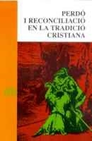 PERDO I RECONCILIACIO EN LA TRADICIO CRISTIANA | 9788484156055 | Llibres Parcir | Llibreria Parcir | Llibreria online de Manresa | Comprar llibres en català i castellà online