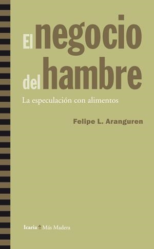 El negocio del hambre | 9788498884326 | Aranguren, Felipe L. | Llibres Parcir | Llibreria Parcir | Llibreria online de Manresa | Comprar llibres en català i castellà online