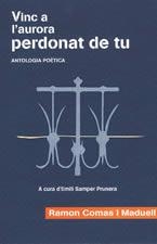 VINC A L'AURORA PERDONAT DE TU | 9788496035843 | COMAS | Llibres Parcir | Librería Parcir | Librería online de Manresa | Comprar libros en catalán y castellano online