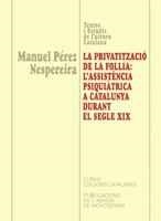PRIVATITZACIO DE LA FOLLIA ASSITENCIA PSIQUIATRICA S XIX | 9788484154723 | PEREZ NESPEREIRA | Llibres Parcir | Llibreria Parcir | Llibreria online de Manresa | Comprar llibres en català i castellà online