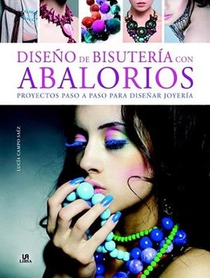 Diseños de Bisutería con Abalorios | 9788466224109 | Campo Sáez, Lucía | Llibres Parcir | Librería Parcir | Librería online de Manresa | Comprar libros en catalán y castellano online