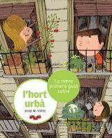 La meva primera guia sobre l'hort urbà | 9788424636210 | Vallès, Josep M. | Llibres Parcir | Llibreria Parcir | Llibreria online de Manresa | Comprar llibres en català i castellà online