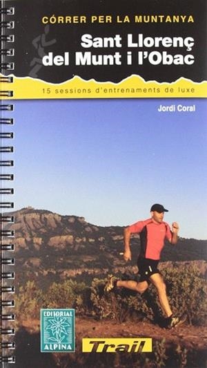 SANT LLORENÇ DEL MUNT I L'OBAC-CORRER PER LA MUNTANYA ALPINA | 9788480904704 | CORAL, JORDI | Llibres Parcir | Librería Parcir | Librería online de Manresa | Comprar libros en catalán y castellano online