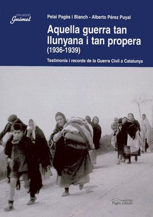 AQUELLA GUERRA TAN LLUNYANA I TAN PROPERA 1936 1939 | 9788497790239 | PAGES BLANCH | Llibres Parcir | Llibreria Parcir | Llibreria online de Manresa | Comprar llibres en català i castellà online