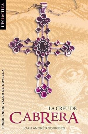 LA CREU DE CABRERA | 9788476607657 | SORRIBES JOAN ANDRES | Llibres Parcir | Llibreria Parcir | Llibreria online de Manresa | Comprar llibres en català i castellà online