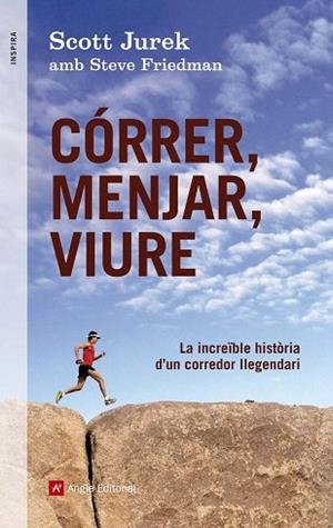 CÓRRER, MENJAR, VIURE | 9788415695233 | JUREK, SCOTT I FRIEDMAN, STEVE | Llibres Parcir | Llibreria Parcir | Llibreria online de Manresa | Comprar llibres en català i castellà online