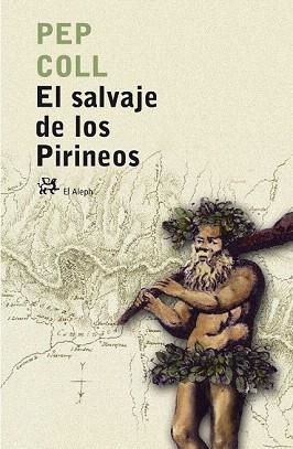 EL SALVAJE DE LOS PIRINEOS | 9788476697283 | PEP COLL | Llibres Parcir | Librería Parcir | Librería online de Manresa | Comprar libros en catalán y castellano online