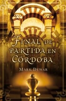 Final de partida en Córdoba | 9788466650434 | Dewar, Mark | Llibres Parcir | Llibreria Parcir | Llibreria online de Manresa | Comprar llibres en català i castellà online