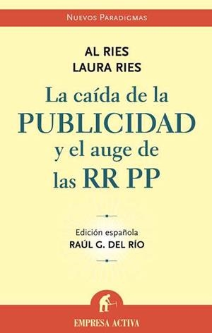LA CAIDA DE LA PUBLICIDAD Y EL AUGE DE LAS RR PP | 9788495787842 | RAUL G DEL RIO | Llibres Parcir | Llibreria Parcir | Llibreria online de Manresa | Comprar llibres en català i castellà online