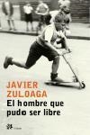 EL HOMBRE QUE PUDO SER LIBRE | 9788476697030 | ZULOAGA | Llibres Parcir | Librería Parcir | Librería online de Manresa | Comprar libros en catalán y castellano online