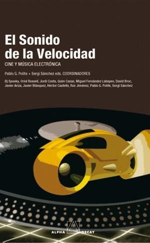 EL SONIDO DE LA VELOCIDAD cine y musica electronica | 9788493427849 | POLITE PABLO G Y SANCHEZ SERGI | Llibres Parcir | Librería Parcir | Librería online de Manresa | Comprar libros en catalán y castellano online