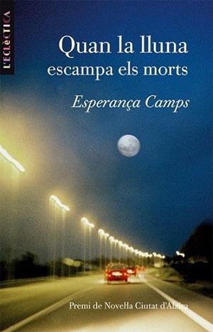 QUAN LA LLUNA ESCAMPA ELS MORTS eclectica | 9788476606742 | ESPERANCA CAMPS | Llibres Parcir | Llibreria Parcir | Llibreria online de Manresa | Comprar llibres en català i castellà online