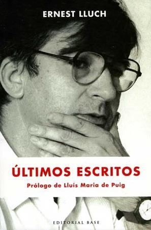 ULTIMOS ESCRITOS | 9788485031276 | ERNEST LLUCH | Llibres Parcir | Librería Parcir | Librería online de Manresa | Comprar libros en catalán y castellano online