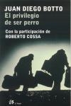 EL PRIVILEGIO DE SER PERRO | 9788476697078 | JUAN DIEGO BOTTO | Llibres Parcir | Librería Parcir | Librería online de Manresa | Comprar libros en catalán y castellano online