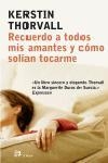 RECUERDO A TODOS MIS AMANTES Y COMO SOLIAN TOCARME | 9788476696934 | THORVALL KERSTIN | Llibres Parcir | Librería Parcir | Librería online de Manresa | Comprar libros en catalán y castellano online