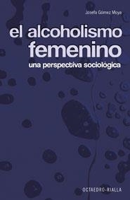 EL ALCOHOLISMO FEMENINO | 9788480637329 | JOSEFA GOMEZ MOYA | Llibres Parcir | Librería Parcir | Librería online de Manresa | Comprar libros en catalán y castellano online