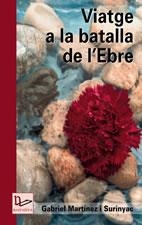 VIATGE A LA BATALLA DE L'EBRE | 9788497911054 | GARBIEL MARTINEZ SURINYAC | Llibres Parcir | Llibreria Parcir | Llibreria online de Manresa | Comprar llibres en català i castellà online