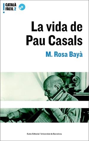 LA VIDA DE PAU CASALS CATALA FACIL 2 | 9788497660860 | M ROSA BAYA | Llibres Parcir | Llibreria Parcir | Llibreria online de Manresa | Comprar llibres en català i castellà online