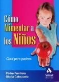 COMO ALIMENTAR A LOS NIÐOS | 9788497351430 | FRONTERA - CABEZUELO | Llibres Parcir | Llibreria Parcir | Llibreria online de Manresa | Comprar llibres en català i castellà online