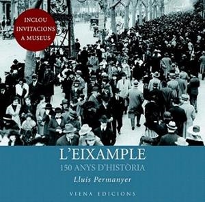 L' EIXAMPLE 150 ANYS D' HISTORIA inclou 7 invitacions a mus | 9788483306703 | LLUIS PERMANYER | Llibres Parcir | Librería Parcir | Librería online de Manresa | Comprar libros en catalán y castellano online